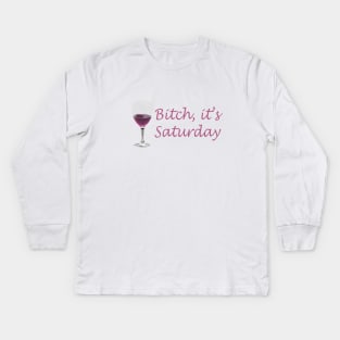 Bitch, it's saturday Kids Long Sleeve T-Shirt